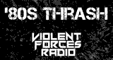 Violent Forces Radio: '80s Thrash