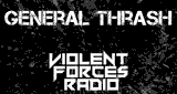 Violent Forces Radio: General Thrash