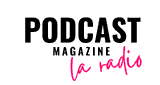 Podcast Magazine La Radio