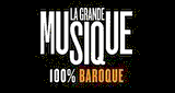 La Grande Musique - 100% Baroque