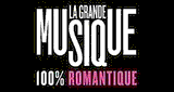 La Grande Musique - 100% Romantique