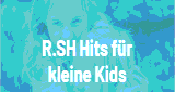 R.SH Hits f&uuml;r kleine Kids