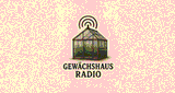 Gew&auml;chshaus Radio