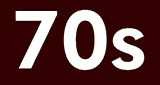 * 70s