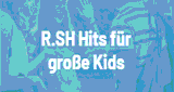 R.SH  Hits f&uuml;r gro&szlig;e Kids