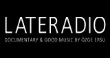 Lateradio by &Ouml;zge Ersu